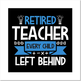 Retired teacher every left behind Posters and Art